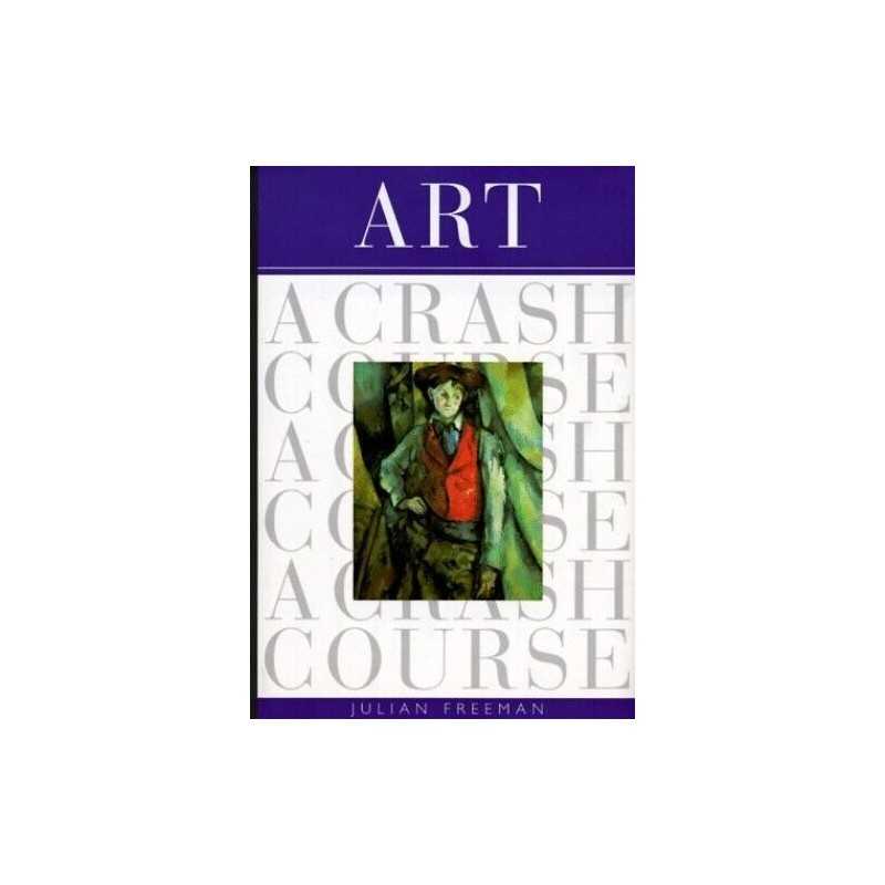 Art: A Crash Course (Crash Course (Watson-Guptill)) by Freeman, Julian Book The
