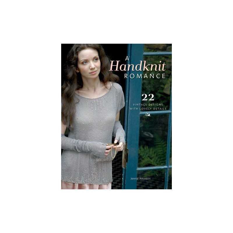 A Handknit Romance: 22 Vintage Designs with Lovely Details by Atkinson, Jennie