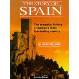 The Story of Spain: The Dramatic History of Europ... by Williams, Mark Paperback