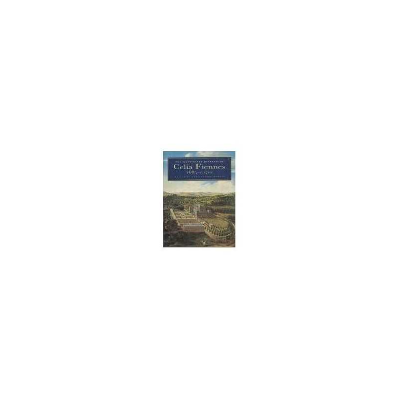 The Illustrated Journeys of Celia Fiennes, 1685-c.... by Fiennes, Celia Hardback