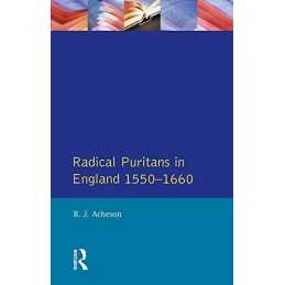Radical Puritans in England 1550 - 16..., Acheson, R.J.