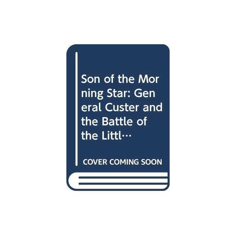 Son of the Morning Star: General Custer and the... by Connell, Evan S. Paperback