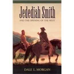 Jedediah Smith and the Opening of the West (Biso... by Morgan, Dale L. Paperback