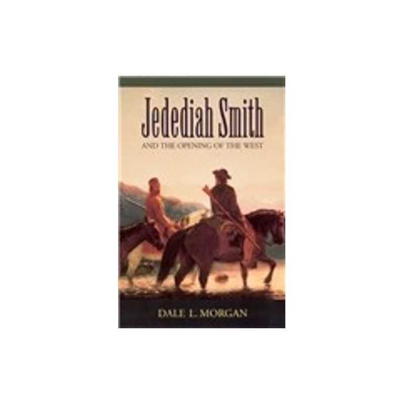 Jedediah Smith and the Opening of the West (Biso... by Morgan, Dale L. Paperback