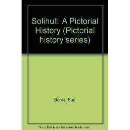 Solihull: A Pictorial History (Pictorial..., Bates, Sue