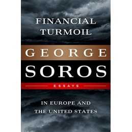 Financial Turmoil in Europe and the United States: Essays by George Soros Book
