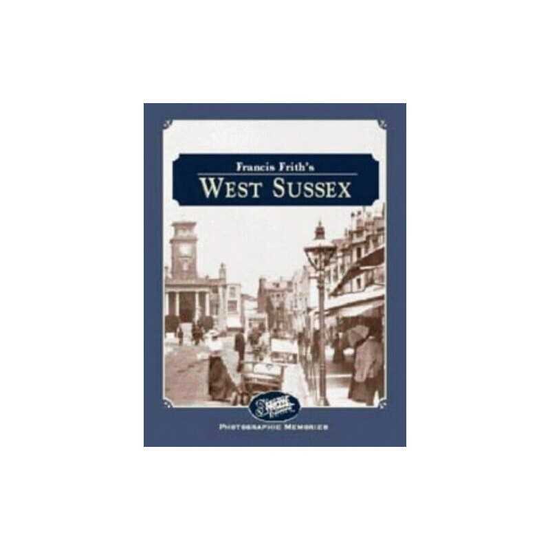 Francis Friths West Sussex (Photographic Memories) by Channer, Nick Hardback