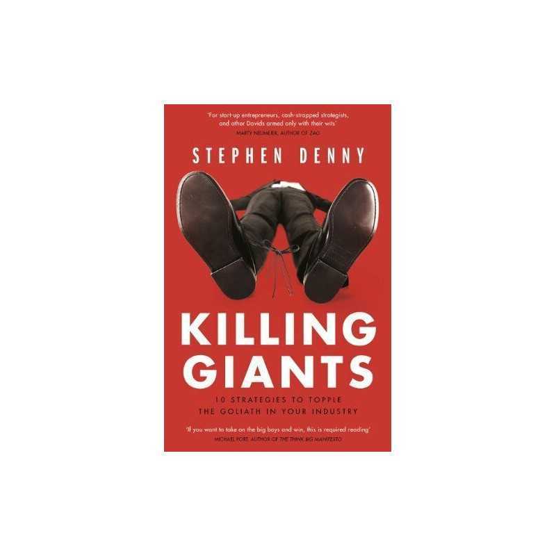 Killing Giants: 10 Strategies To Topple The Golia... by Denny, Stephen Paperback