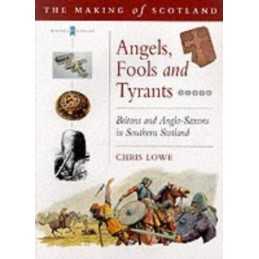 Angels, Fools and Tyrants: Britons and the Angl0-Sax... by Lowe, Chris Paperback