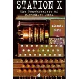 Station X: The Codebreakers of Bletchley Park by Smith, Michael Hardback Book
