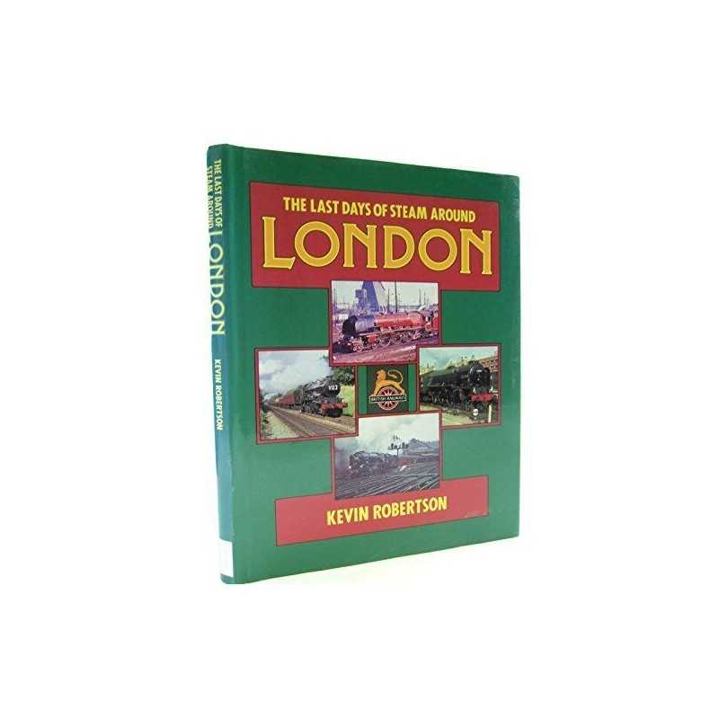 The Last Days of Steam Around London by Robertson, Kevin Paperback Book The