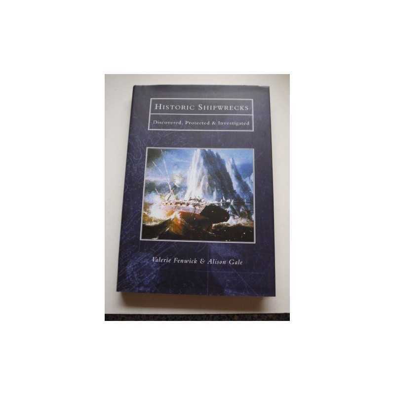 Historic Shipwrecks. Discovered, Protected & Investi... by Gale, Alison Hardback