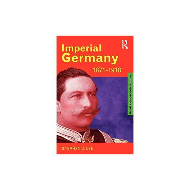 Imperial Germany 1871-1918 (Questions and Analys... by Lee, Stephen J. Paperback
