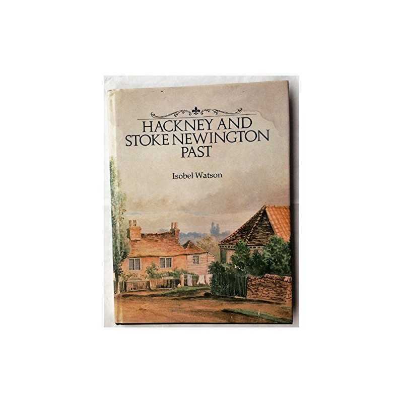 Hackney and Stoke Newington Past by Watson, Isobel Hardback Book  Fast