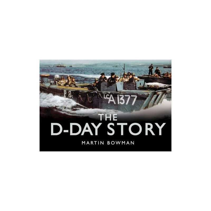 The D-Day Story (Story of) by Martin Bowman Book