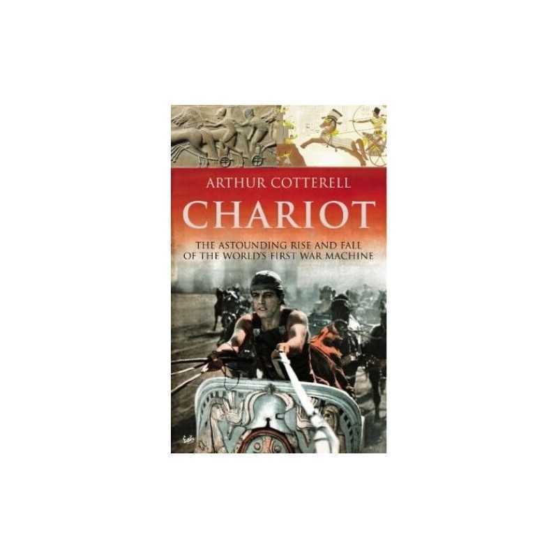 Chariot: The Astounding Rise and Fa..., Cotterell, Arth
