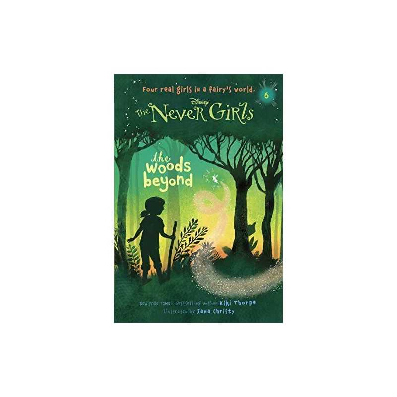 Never Girls #6: The Woods Beyond (Disney: The Never Girls): 06 by Thorpe, Kiki