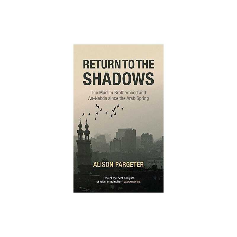 Return to the Shadows: The Muslim B..., Alison Pargeter
