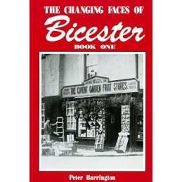 The Changing Faces of Bicester: Bk. 1, Barrington, Pete