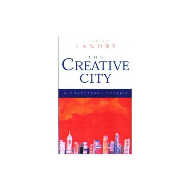The Creative City: A Toolkit for Urban Innovators by Landry, Charles Paperback