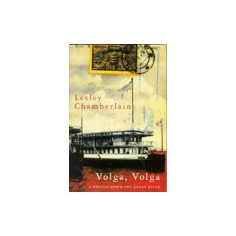Volga, Volga: A Voyage Down The Great River by Chamberlain, Lesley Paperback The