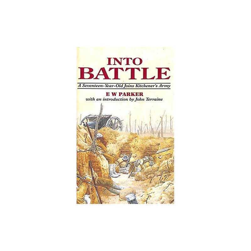 Into Battle, 1914-1918, Parker, Ernest Walter