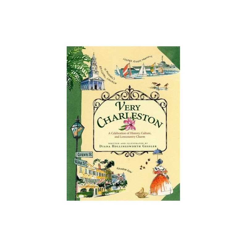 Very Charleston: A Celebration of History, Culture, a... by Gessler, Diana Holli