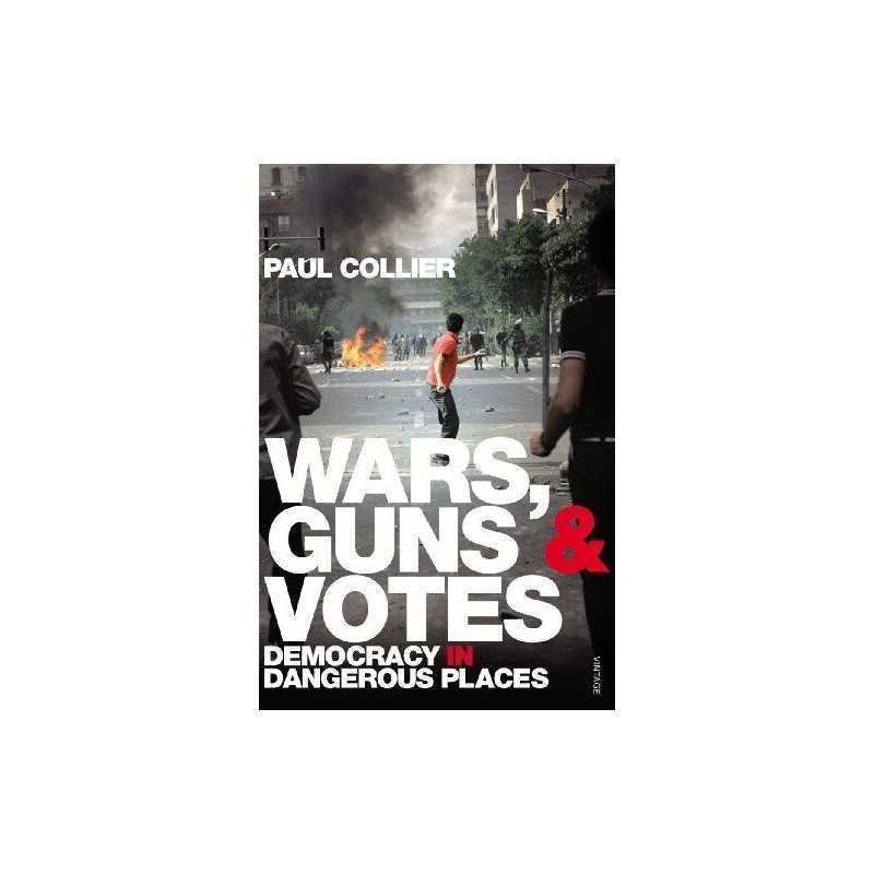Wars, Guns and Votes: Democracy in Dangerous Places by Collier, Paul Paperback