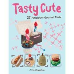 Tasty Cute: 25 Amigurumi Gourmet Treats by Obaachan, Annie Book  Fast