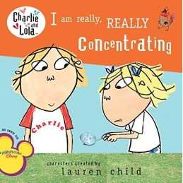 I Am Really, Really Concentrating (Charlie and Lola) by Child, Lauren Book The