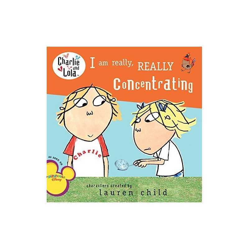 I Am Really, Really Concentrating (Charlie and Lola) by Child, Lauren Book The