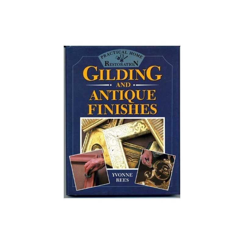 Gilding and Antique Finishes (Practica..., Rees, Yvonne