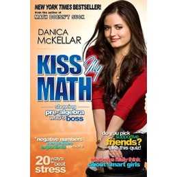 Kiss My Math: Showing Pre-Algebra Whos Boss by McKellar, Danica Book