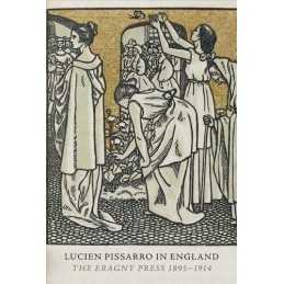Lucien Pissarro in England: The Eragny Press 1895-1... by Jon Whiteley Paperback