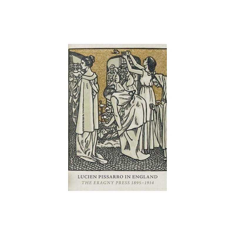 Lucien Pissarro in England: The Eragny Press 1895-1... by Jon Whiteley Paperback