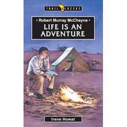 Robert Murray McCheyne: Life Is An Adventure (Trail... by Howat, Irene Paperback