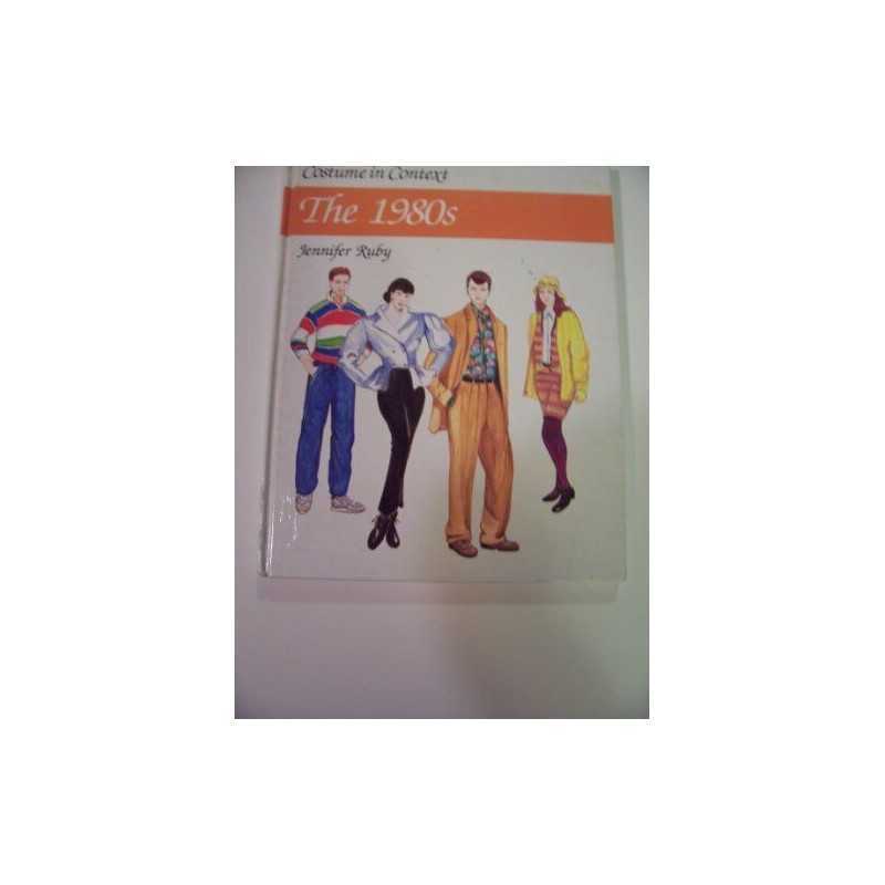 COSTUME IN CONTEXT THE 1980S by Ruby, Jennifer Hardback Book