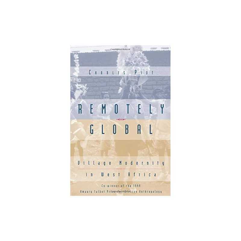 Remotely Global: Village Modernity in West Africa by Piot, Charles Paperback The