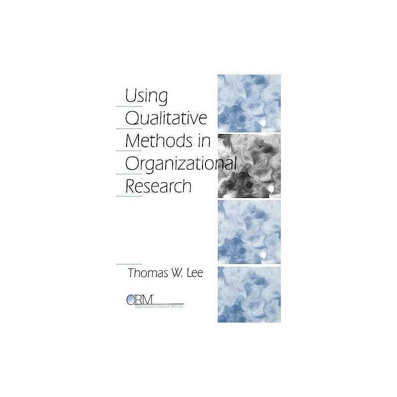 Using Qualitative Methods in Organizati..., Lee, Thomas
