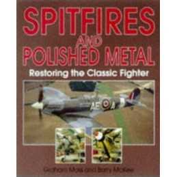 Spitfires and Polished Metal: Restoring the Classic... by Moss, Graham Paperback