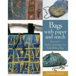 Bags With Paper and Stitch: Innovative Surface Techniques for... by Hall, Isobel