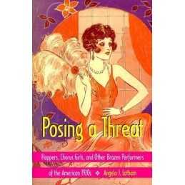 Posing a Threat: Flappers, Chorus G..., Latham, Angela