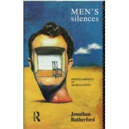Mens Silences: Predicaments in Mas..., Rutherford, Jon