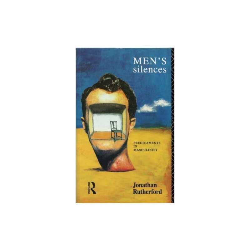 Mens Silences: Predicaments in Mas..., Rutherford, Jon