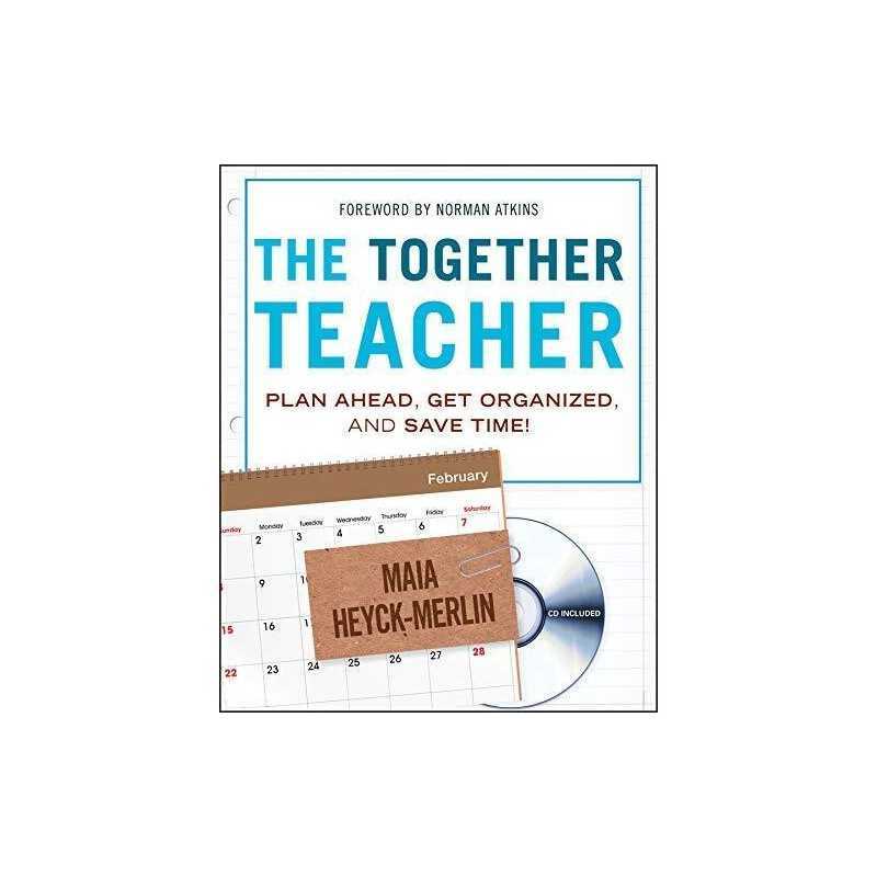 The Together Teacher: Plan Ahead, Get Organized, and Sa... by Heyck-Merlin, Maia