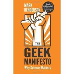 The Geek Manifesto: Why science matters by Henderson, Mark Book  Fast