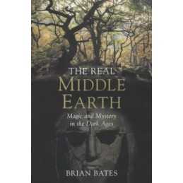 The Real Middle-Earth: Magic and Mystery in the Dar... by Bates, Brian Paperback
