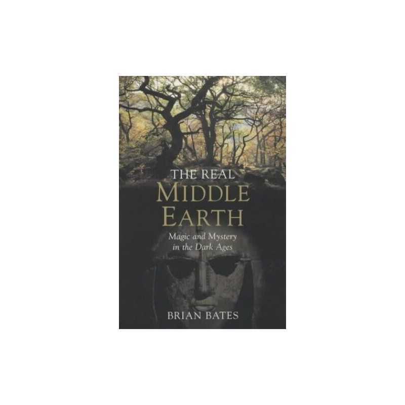 The Real Middle-Earth: Magic and Mystery in the Dar... by Bates, Brian Paperback
