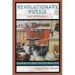 Revolutionary Russia: New Approaches to the Russian ...