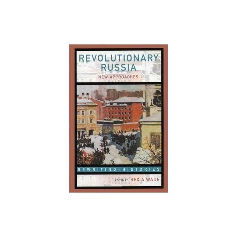 Revolutionary Russia: New Approaches to the Russian ...